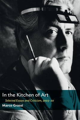 In the Kitchen of Art: Selected Essays and Criticism, 2003-20 Paperback Criterion Books