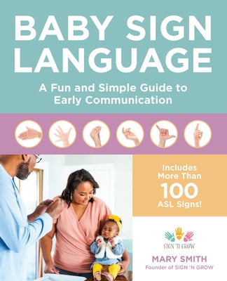 Baby Sign Language: A Fun and Simple Guide to Early Communication Paperback Fair Winds Press (MA)