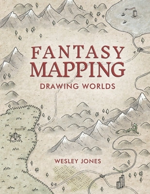 Fantasy Mapping: Drawing Worlds Wtjones