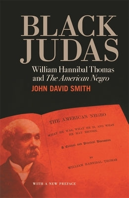 Black Judas: William Hannibal Thomas and "The American Negro" Paperback University of Georgia Press