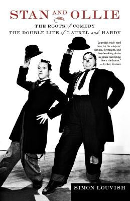 Stan and Ollie: The Roots of Comedy: The Double Life of Laurel and Hardy Paperback St. Martin's Griffin