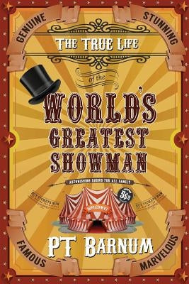The True Life of the World's Greatest Showman Paperback Creative Texts Publishers, LLC