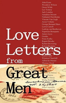 Love Letters from Great Men: Like Vincent Van Gogh, Mark Twain, Lewis Carroll, and Many More Paperback Pacific Publishing Studio