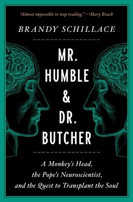 Mr. Humble and Dr. Butcher: A Monkey's Head, the Pope's Neuroscientist, and the Quest to Transplant the Soul Paperback Simon & Schuster