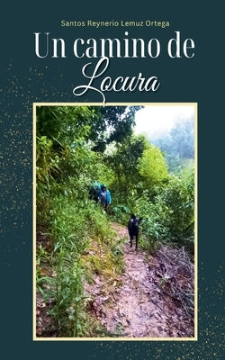 Un camino de Locura by Lemuz Ortega, Santos Reynerio