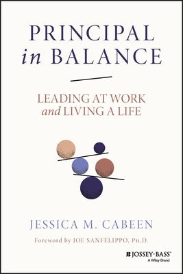 Principal in Balance: Leading at Work and Living a Life Paperback Jossey-Bass