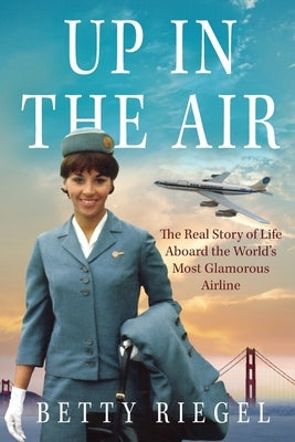 Up in the Air: The Real Story of Life Aboard the World's Most Glamorous Airline Paperback Abby Publishing