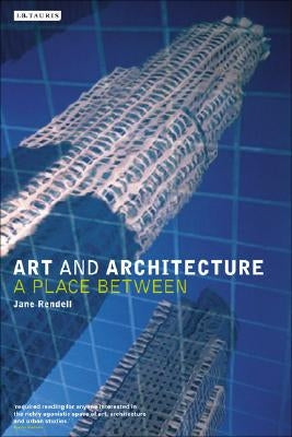 Art and Architecture: A Place Between Paperback I. B. Tauris & Company