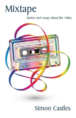 Mixtape: Stories and essays about the 1980s Paperback Ginninderra Press