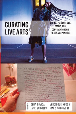 Curating Live Arts: Critical Perspectives, Essays, and Conversations on Theory and Practice Paperback Berghahn Books