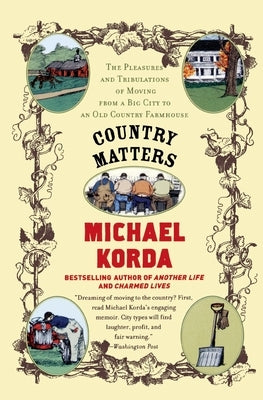 Country Matters: The Pleasures and Tribulations of Moving from a Big City to an Old Country Farmhouse Paperback Harper Perennial