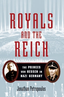 Royals and the Reich: The Princes Von Hessen in Nazi Germany Paperback Oxford University Press, USA
