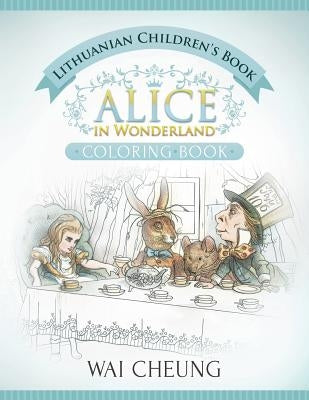 Lithuanian Children's Book: Alice in Wonderland (English and Lithuanian Edition) Paperback Createspace Independent Publishing Platform