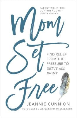 Mom Set Free: Find Relief from the Pressure to Get It All Right Paperback Howard Books