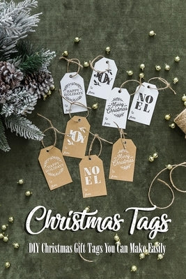 Christmas Tags: DIY Christmas Gift Tags You Can Make Easily: Gift for Christmas Paperback Independently Published