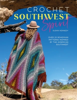 Crochet Southwest Spirit: Over 20 Bohemian Crochet Patterns Inspired by the American Southwest Paperback David & Charles