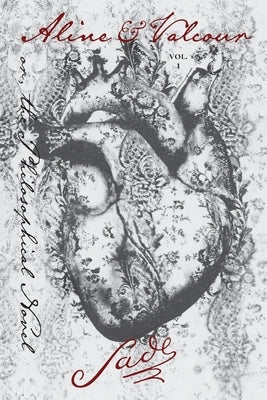 Aline and Valcour, Vol. 1: or, the Philosophical Novel Contra Mundum Press