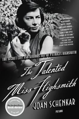 The Talented Miss Highsmith: The Secret Life and Serious Art of Patricia Highsmith Paperback Picador USA