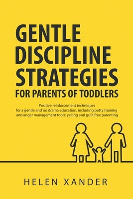 Gentle Discipline Strategies for Parents of Toddlers: Positive Parenting and Reinforcement Techniques for No Drama Education, including Potty Training Paperback Motherhood Moods