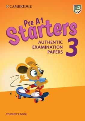 Pre A1 Starters 3 Student's Book: Authentic Examination Papers Paperback Cambridge University Press