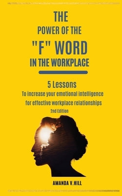 The Power of the F Word in the Workplace Paperback Amanda Hill