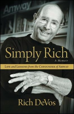 Simply Rich: Life and Lessons from the Cofounder of Amway: A Memoir Paperback Howard Books