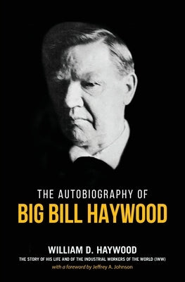Big Bill Haywood's Book: The Autobiography of Big Bill Haywood Paperback International Publishers