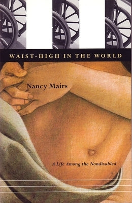 Waist-High in the World: A Life Among the Nondisabled Paperback Beacon Press