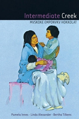 Intermediate Creek: Mvskoke Emponvkv Hokkolat [With CD (Audio)] Paperback University of Oklahoma Press