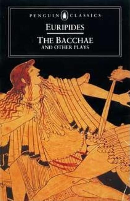 The Bacchae and Other Plays Paperback Penguin Group