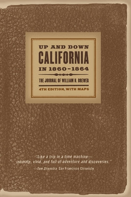 Up and Down California in 1860-1864: The Journal of William H. Brewer University of California Press