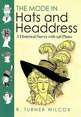 The Mode in Hats and Headdress: A Historical Survey with 198 Plates Paperback Dover Publications