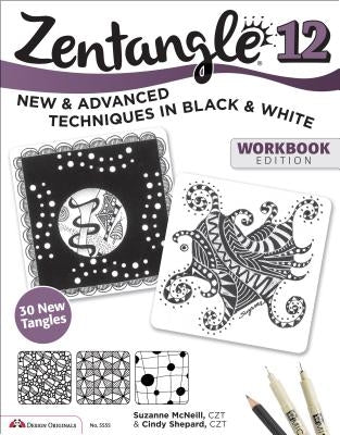 Zentangle 12, Workbook Edition: New and Advanced Techniques in Black and White Paperback Design Originals