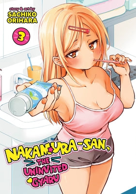 Nakamura-San, the Uninvited Gyaru Vol. 3 by Orihara, Sachiko
