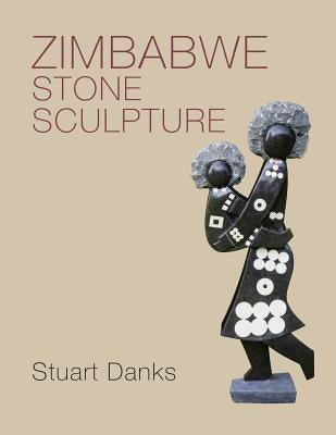Zimbabwe Stone Sculpture Paperback Stuart Danks