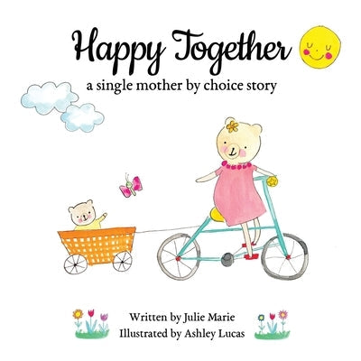 Happy Together, a single mother by choice story Paperback Happy Together Children's Book