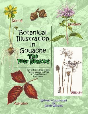 Botanical Illustration in Gouache - The Four Seasons Paperback Createspace Independent Publishing Platform
