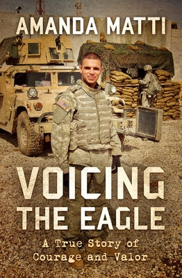 Voicing the Eagle: A True Story of Courage and Valor Paperback Open Road Media