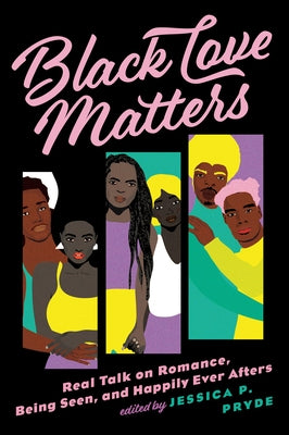 Black Love Matters: Real Talk on Romance, Being Seen, and Happily Ever Afters Paperback Berkley Books