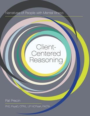 Client-Centered Reasoning: Narratives of People with Mental Illness Paperback Echo Point Books & Media