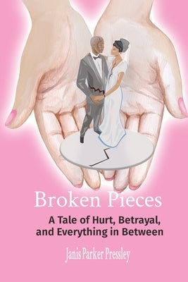 Broken Pieces: A Tale of Hurt, Betrayal, and Everything in Between Paperback Shabazz Enterprise Publishing