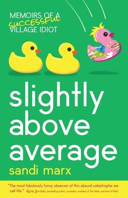 Slightly above Average: Memoirs of a Successful Village Idiot Paperback Mandala Tree Press