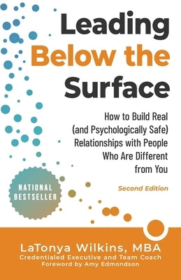 Leading Below the Surface: How to Build Real (and Psychologically Safe) Relationships with People Who Are Different from You by Wilkins, Latonya