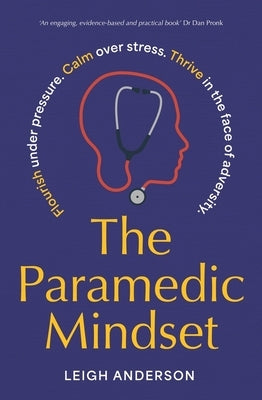 The Paramedic Mindset by Anderson, Leigh