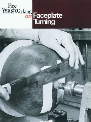 Fine Woodworking on Faceplate Turning Paperback Taunton Classics