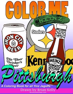 Color Me Pittsburgh: A coloring book for all ages about Pittsburgh Paperback Createspace Independent Publishing Platform