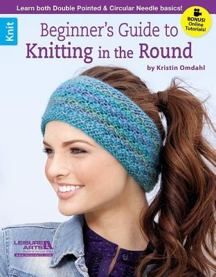 Beginner's Guide to Knitting in the Round Paperback Leisure Arts