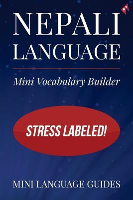 Nepali Language Mini Vocabulary Builder: Stress Labeled! Paperback Createspace Independent Publishing Platform