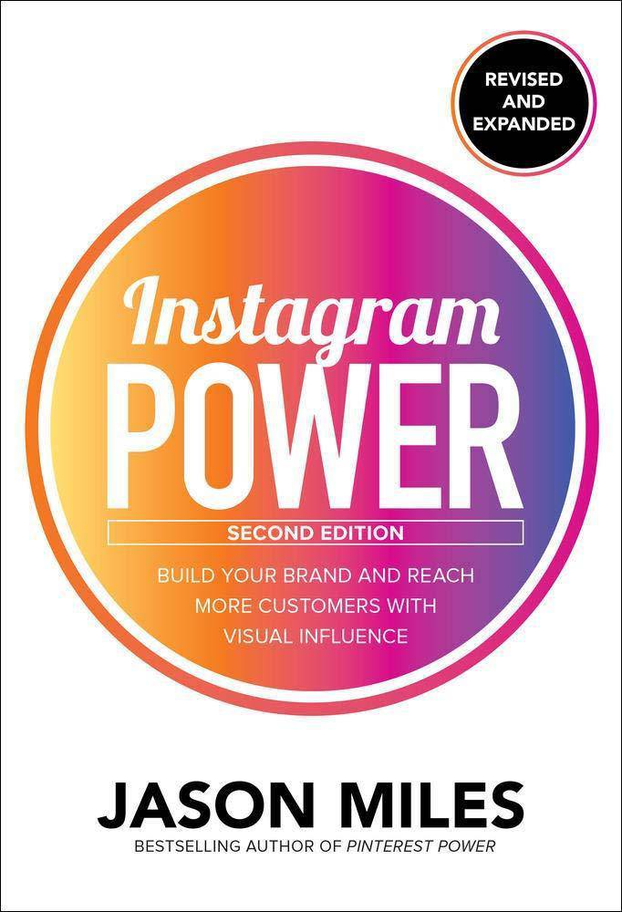 Instagram Power: Build Your Brand and Reach More Customers with Visual Influence Business & Money Jason G. Miles
