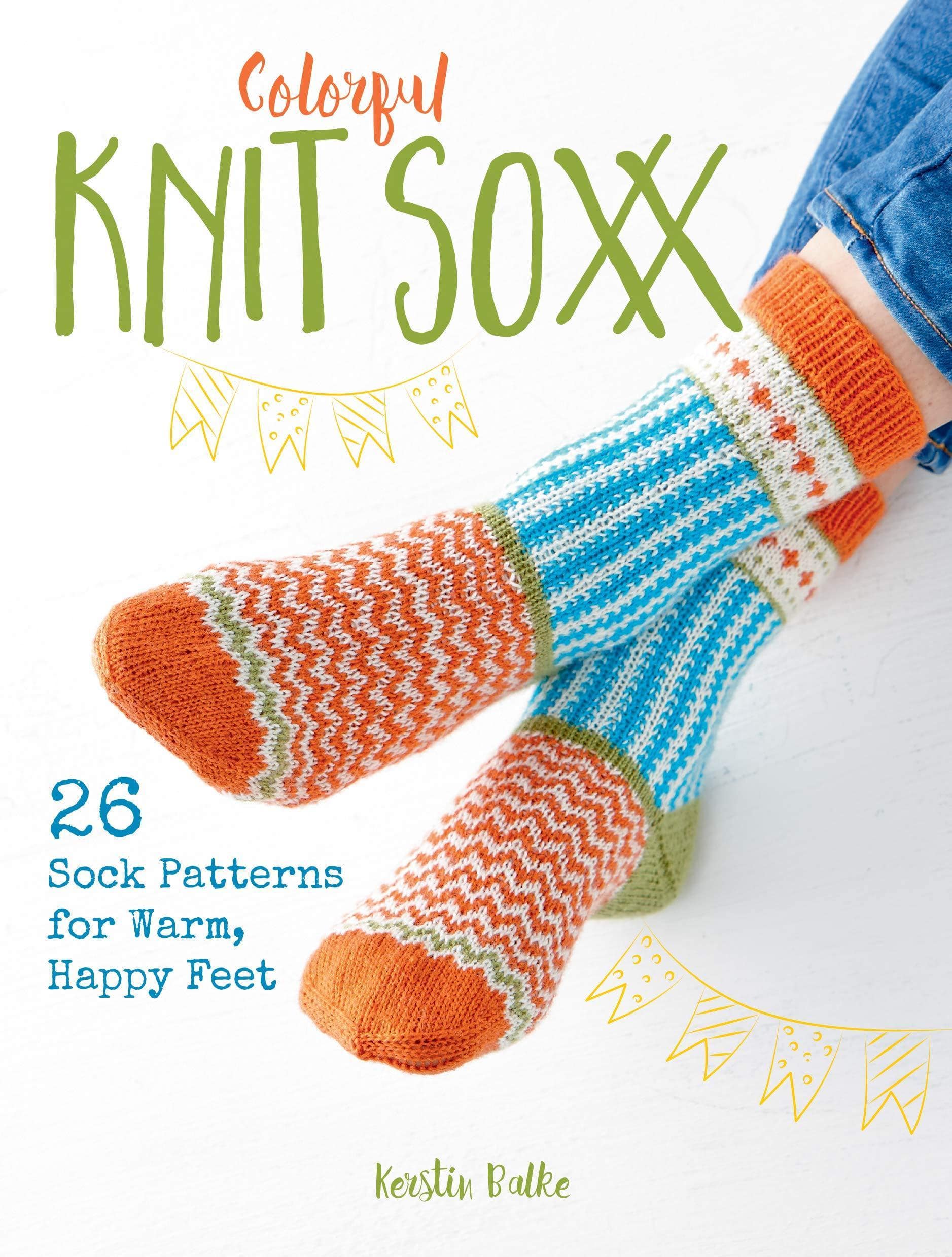 Colorful Knit Soxx: 26 Sock Patterns for Warm, Happy Feet Crafts & Hobbies Kerstin Balke
